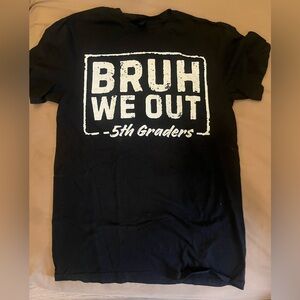 Bruh We Out 5th Graders" fifth-grade graduation T-shirt. 
Adult small